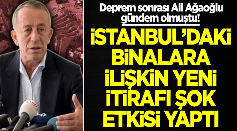Deprem sonrası Ali Ağaoğlu gündem olmuştu! İstanbul