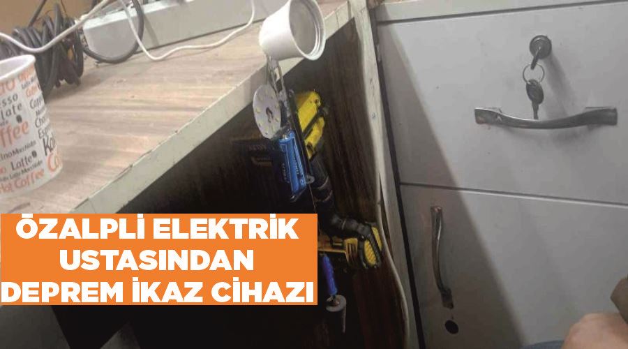 Özalpli elektrik ustasından deprem ikaz cihazı