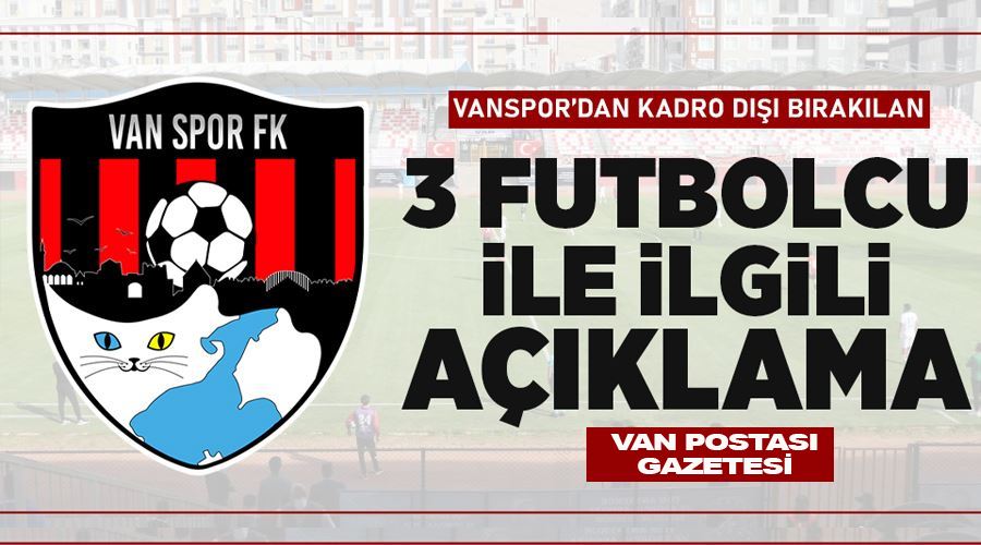 Vanspor’da 3 futbolcu süresiz kadro dışı bırakıldı