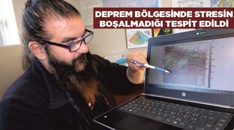 Deprem bölgesinde stresin boşalmadığı tespit edildi