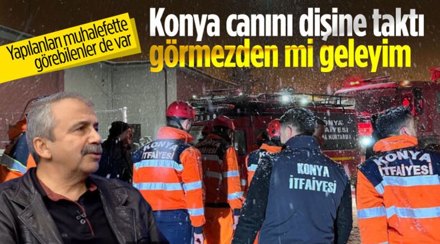 Sırrı Süreyya Önder: Konya Belediyesi deprem bölgesinde canını dişine taktı
