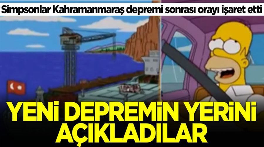 Simpsonlar Kahramanmaraş depremi sonrası orayı işaret etti! Şok detay... Yeni depremin yerini açıkladılar