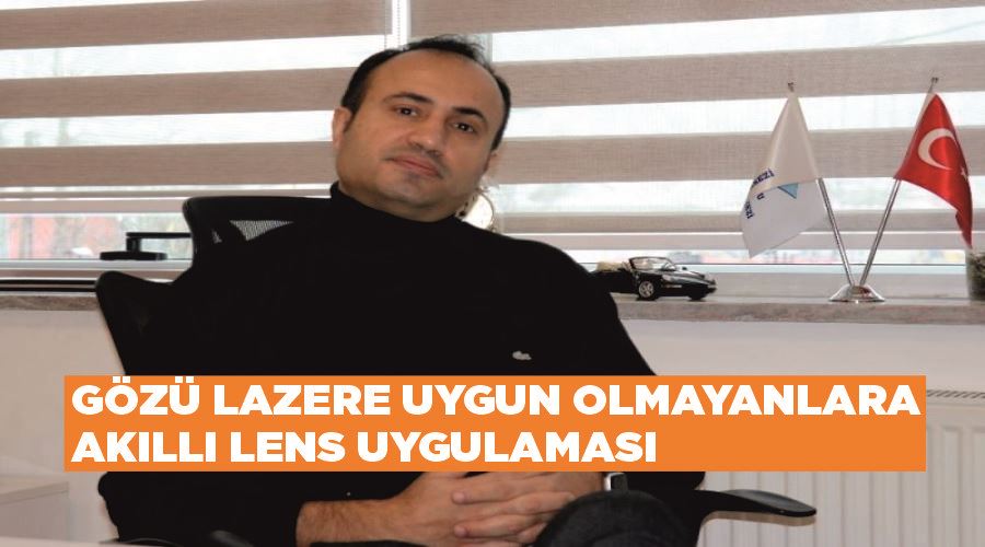 Gözü lazere uygun olmayanlara akıllı lens uygulaması