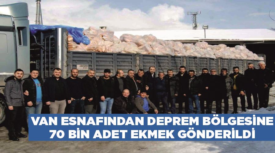 Van esnafından deprem bölgesine 70 bin adet ekmek gönderildi