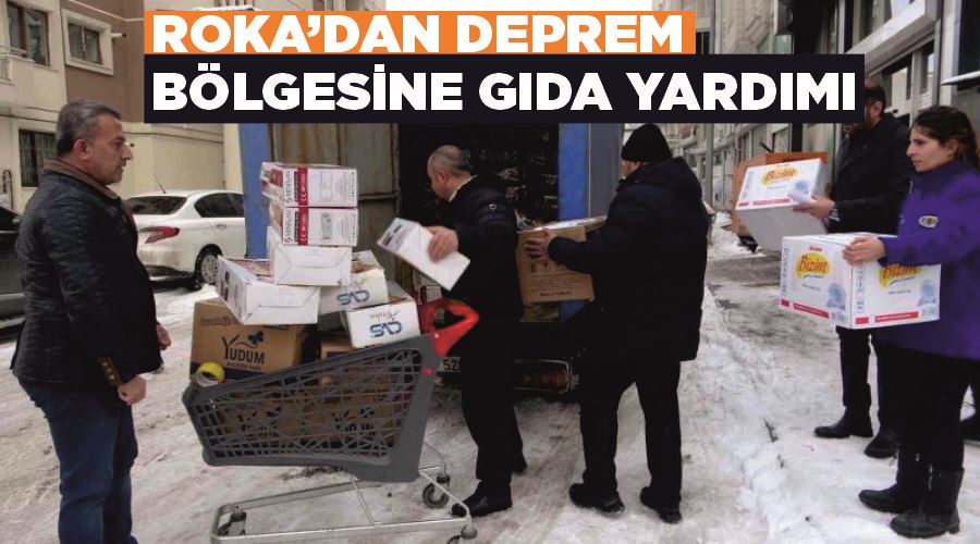 Roka’dan deprem bölgesine gıda yardımı