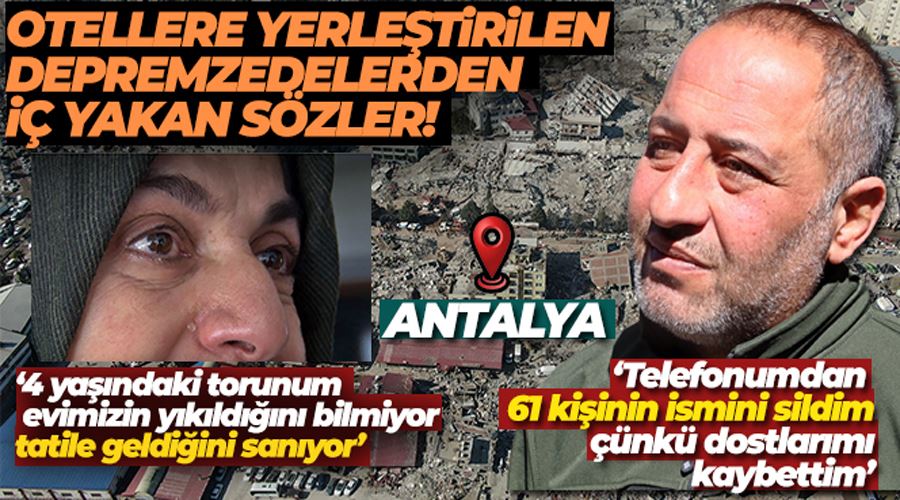 Antalya’daki otellere yerleştirilen depremzedelerden iç yakan sözler