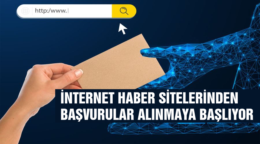 İnternet haber sitelerinden başvurular alınmaya başlıyor