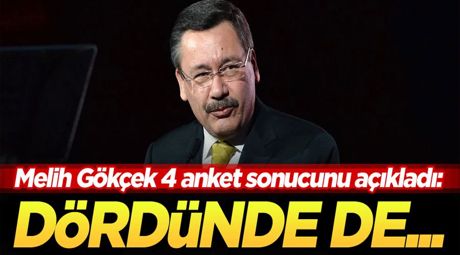 Melih Gökçek 4 anket sonucunu açıkladı: Dördünde de...