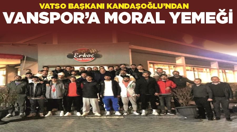 VATSO Başkanı Kandaşoğlu’ndan Vanspor’a moral yemeği