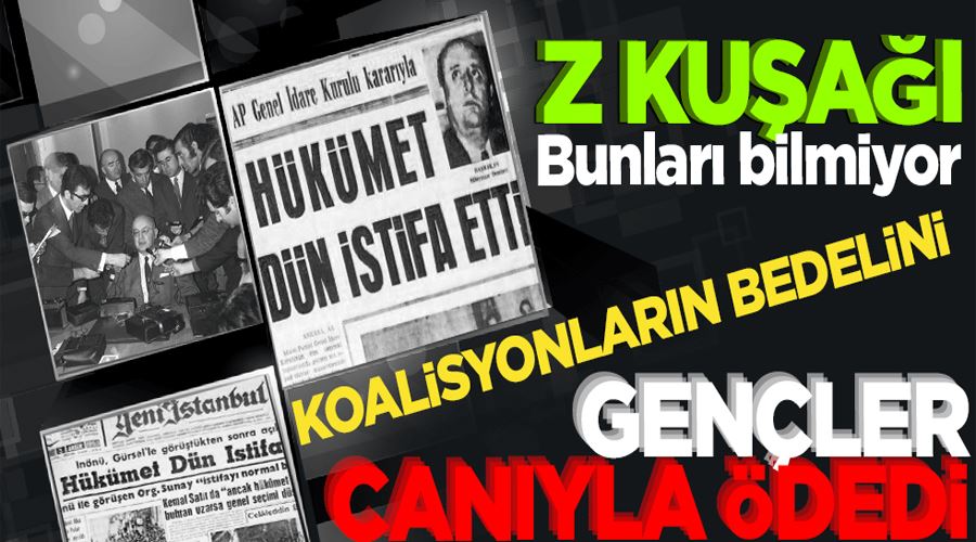 Z kuşağı bunları bilmez! Koalisyonların bedelini gençler canıyla ödedi 