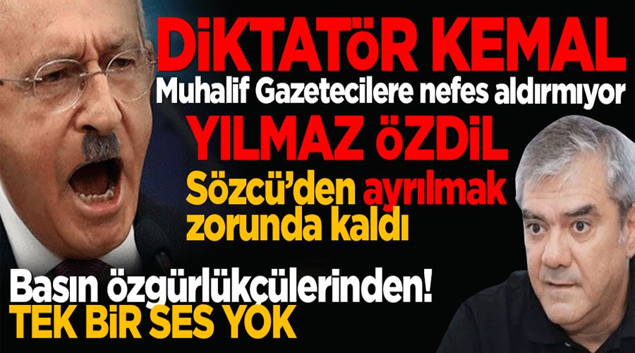 Diktatör Kemal Muhalif gazetecilere nefes aldırmıyor Yılmaz Özdil Sözcü