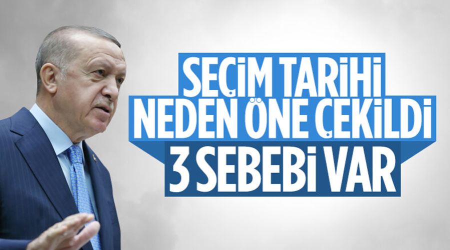 Cumhurbaşkanı Erdoğan açıkladı: Seçim tarihinin değiştirilme nedenleri