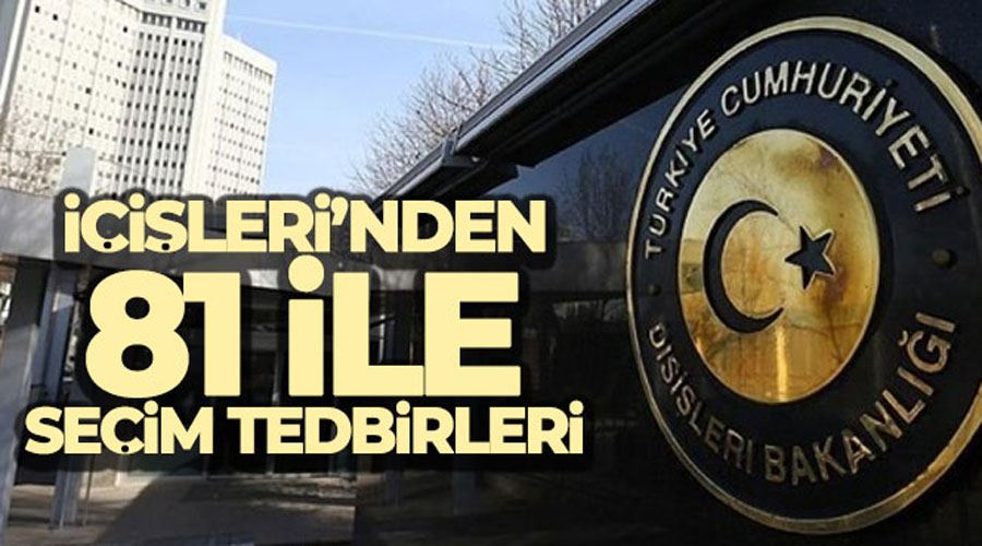 İçişleri Bakanlığı, 81 il valiliğine ‘Seçim Tedbirleri Genelgesi