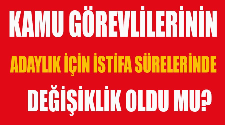 YSK kamu görevlilerinin istifa süresinde değişiklik yaptı mı?