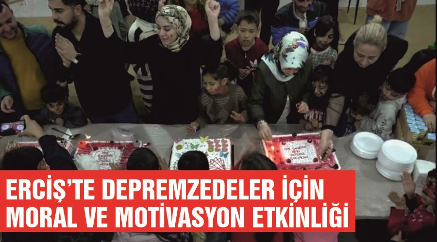 Erciş’te depremzedeler için moral ve motivasyon etkinliği