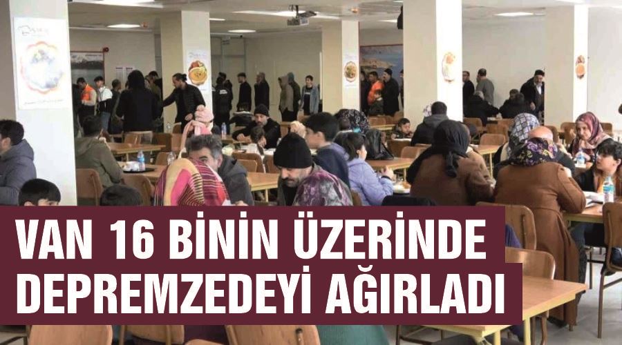 Van 16 binin üzerinde depremzedeyi ağırladı