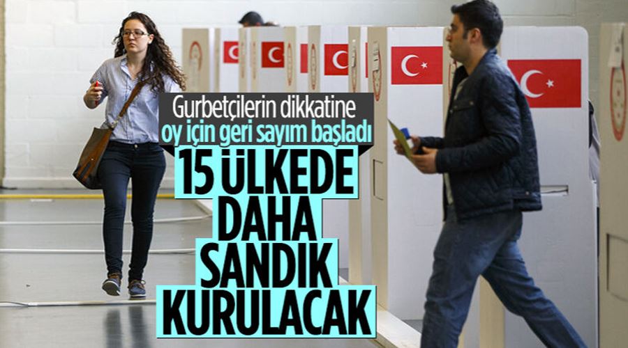 YSK açıkladı! 14 Mayıs seçimlerinde 15 ülkede daha sandık kurulacak