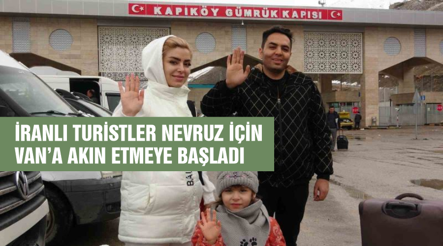 İranlı turistler Nevruz için Van’a akın etmeye başladı