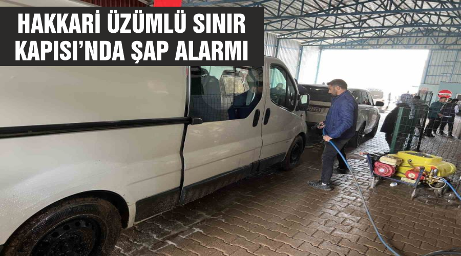 Hakkari Üzümlü Sınır Kapısı’nda şap alarmı