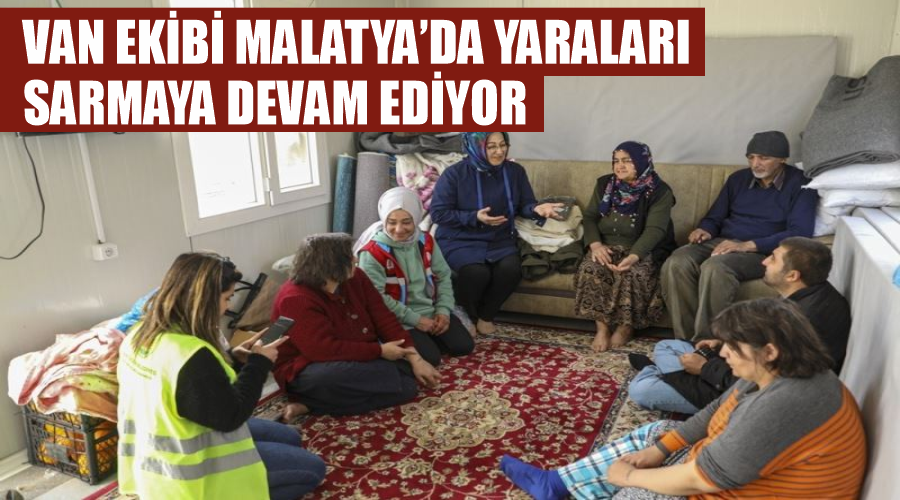 Van ekibi Malatya’da yaraları sarmaya devam ediyor