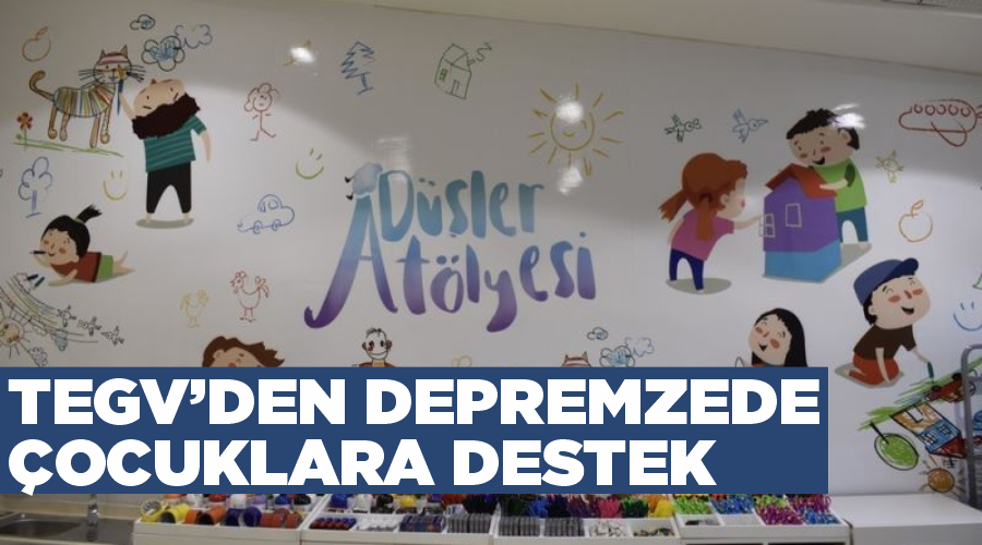 TEGV’den depremzede çocuklara destek