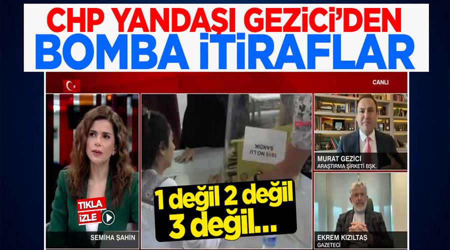 1 değil, 2 değil, 3 değil… CHP yandaşı Gezici