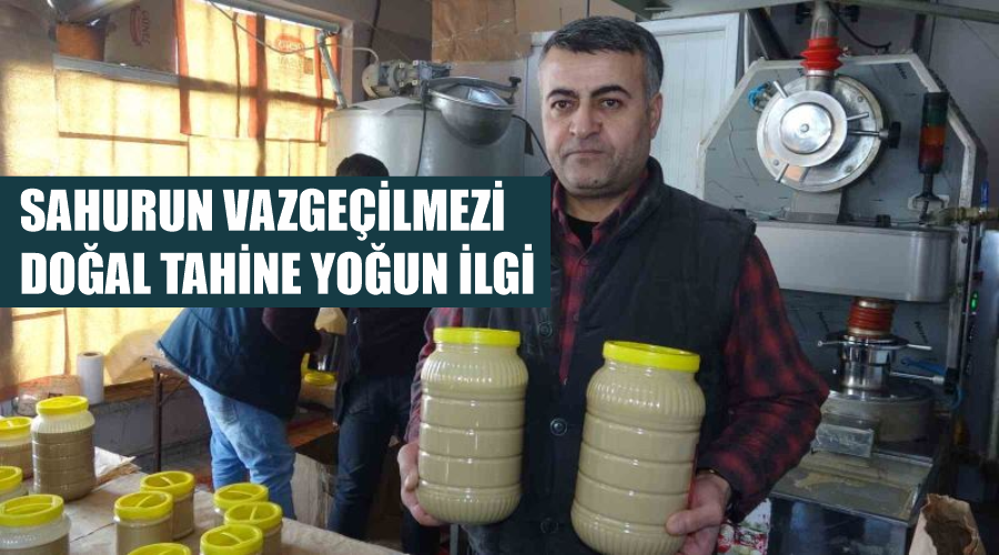 Sahurun vazgeçilmezi doğal tahine yoğun ilgi