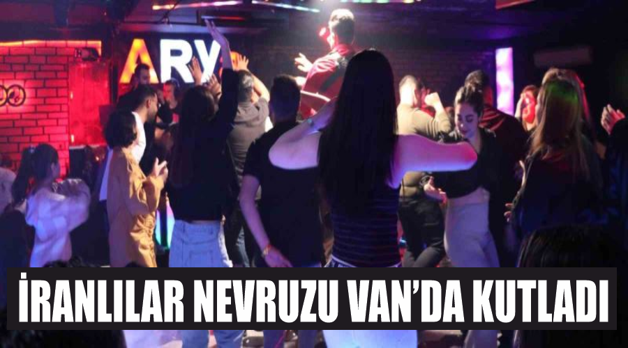 İranlılar nevruzu Van’da kutladı