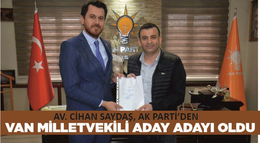 Av. Cihan Saydaş, AK Parti’den Van milletvekili aday adayı oldu