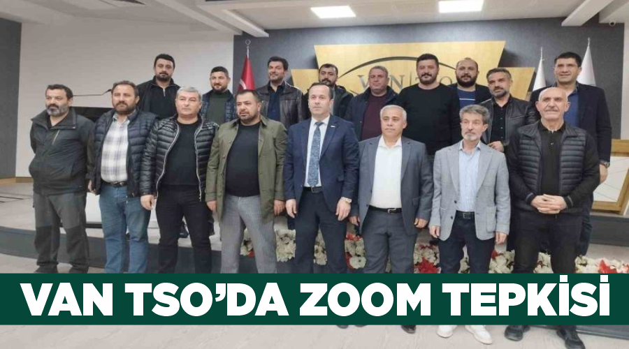 Van TSO’da zoom tepkisi