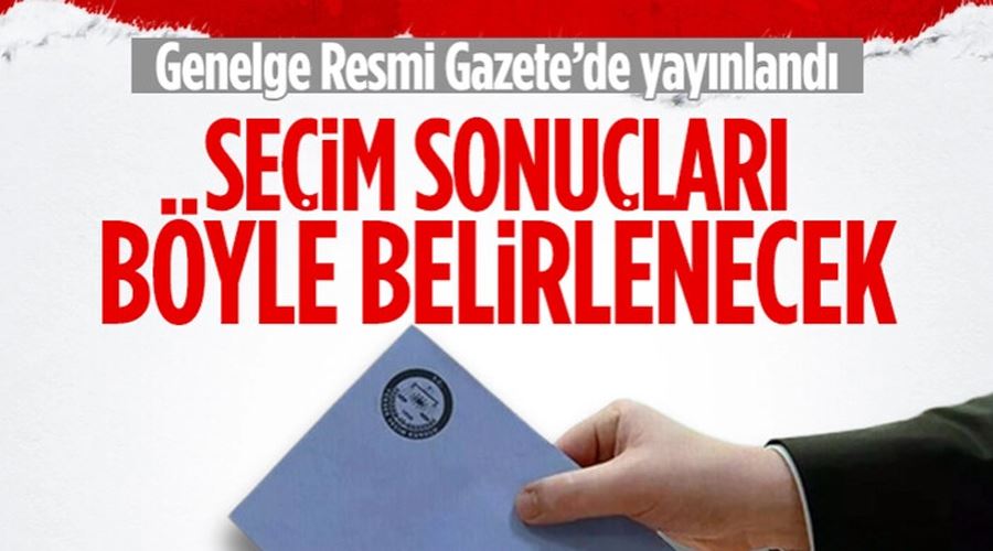 Seçim sonuçlarının belirlenmesinde uygulanacak usul ve esaslar belirlendi