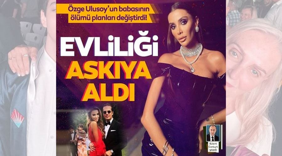 Ünlü manken babası Haydar Ulusoy’u feci kazada kaybetmişti! Özge Ulusoy evlilik planını askıya aldı!