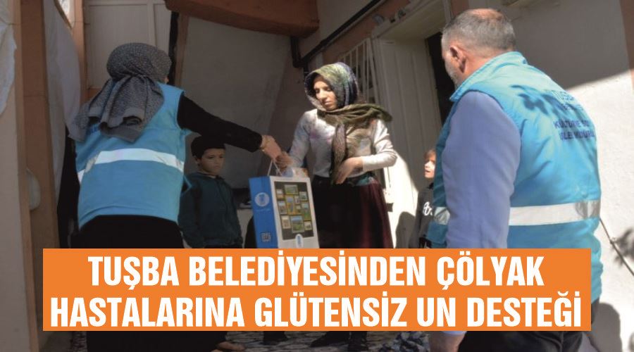 Tuşba Belediyesinden çölyak hastalarına glütensiz un desteği