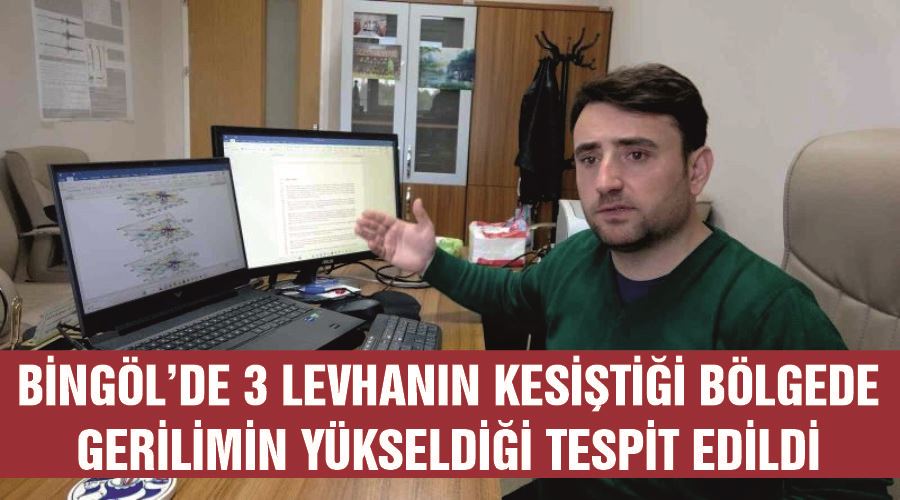 Bingöl’de 3 levhanın kesiştiği bölgede gerilimin yükseldiği tespit edildi