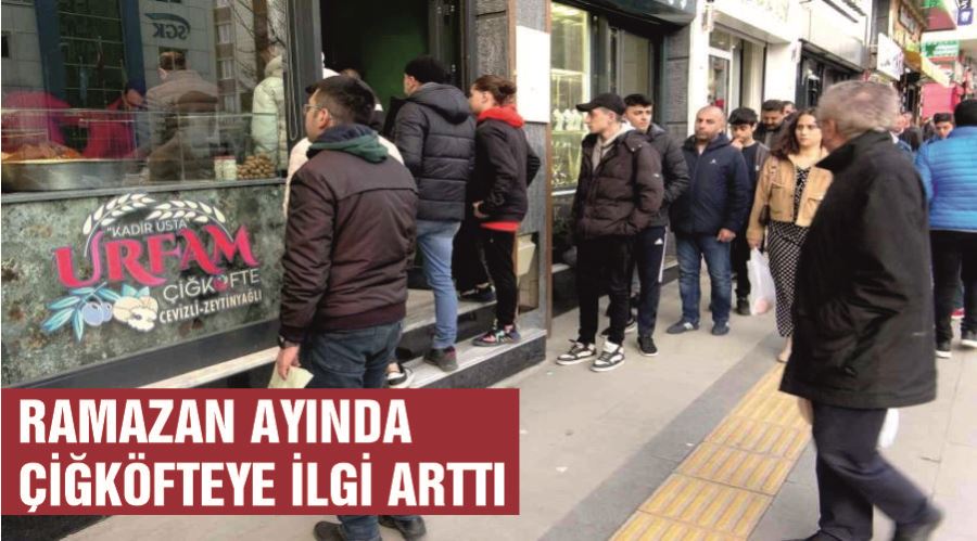 Ramazan ayında çiğköfteye ilgi arttı