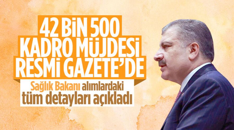 Sağlık Bakanı Fahrettin Koca 42 bin 500 kadro müjdesi verdi! Resmi Gazete