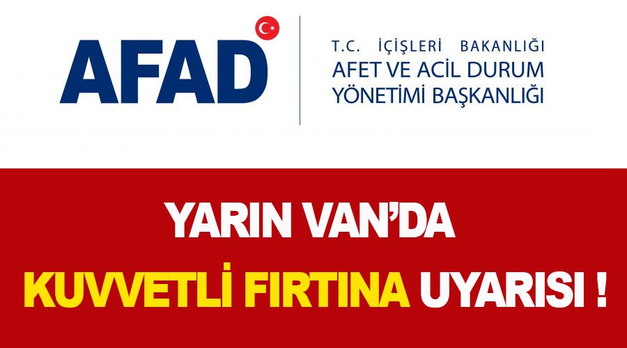 AFAD’dan Van’da yarın için kuvvetli fırtına uyarısı