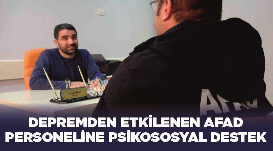 Depremden etkilenen AFAD personeline psikososyal destek