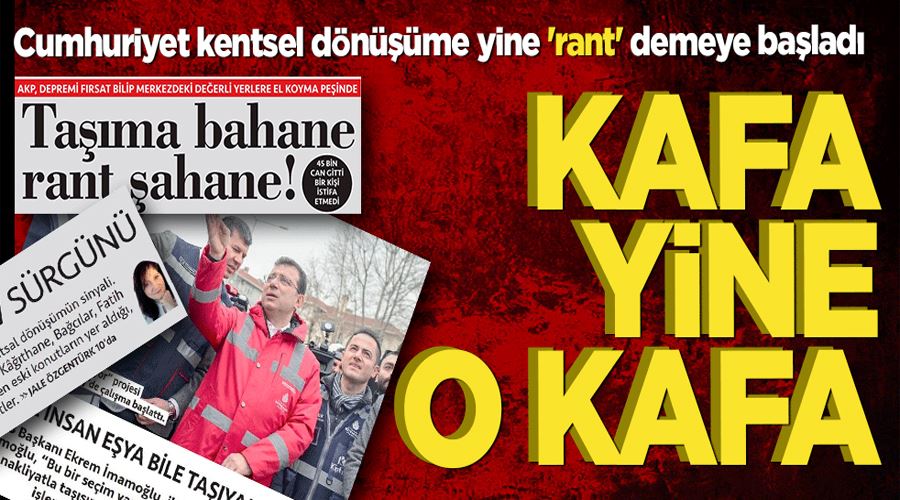 O kafa hiç değişmiyor: Cumhuriyet kentsel dönüşüme yine 