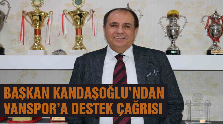 Başkan Kandaşoğlu’ndan Vanspor’a destek çağrısı