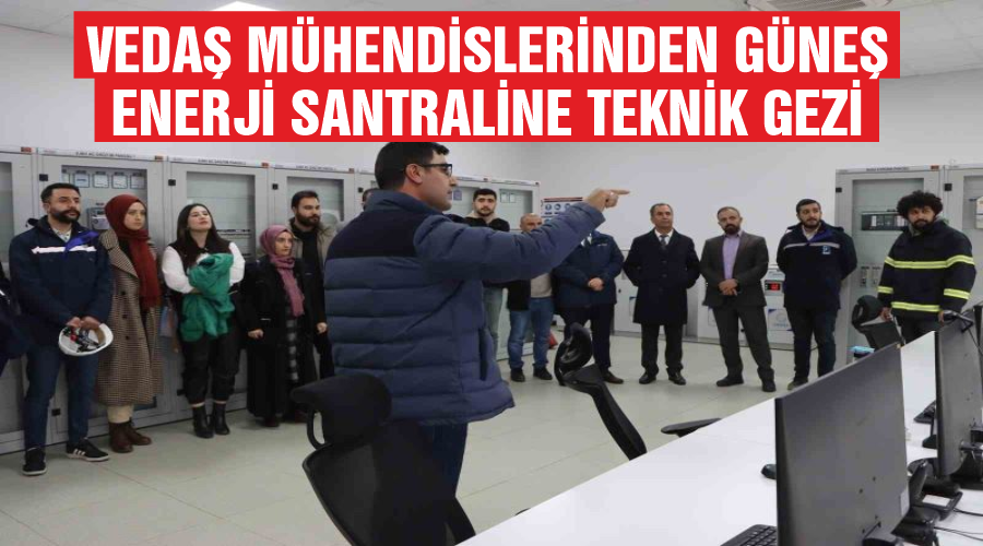 VEDAŞ mühendislerinden güneş enerji santraline teknik gezi