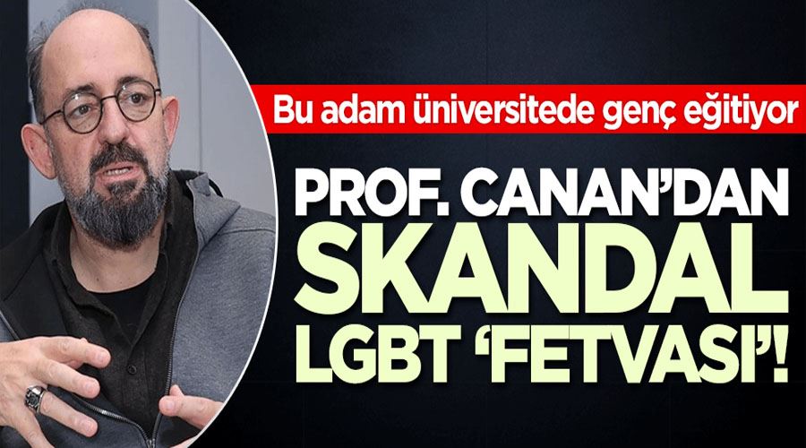 Bu adam üniversitede genç eğitiyor! Sinan Canan: Eşcinsellik haram değildir