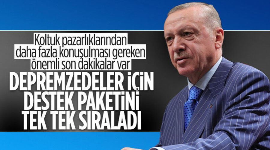 Cumhurbaşkanı Erdoğan depremzedelere verilen yeni destekleri açıkladı