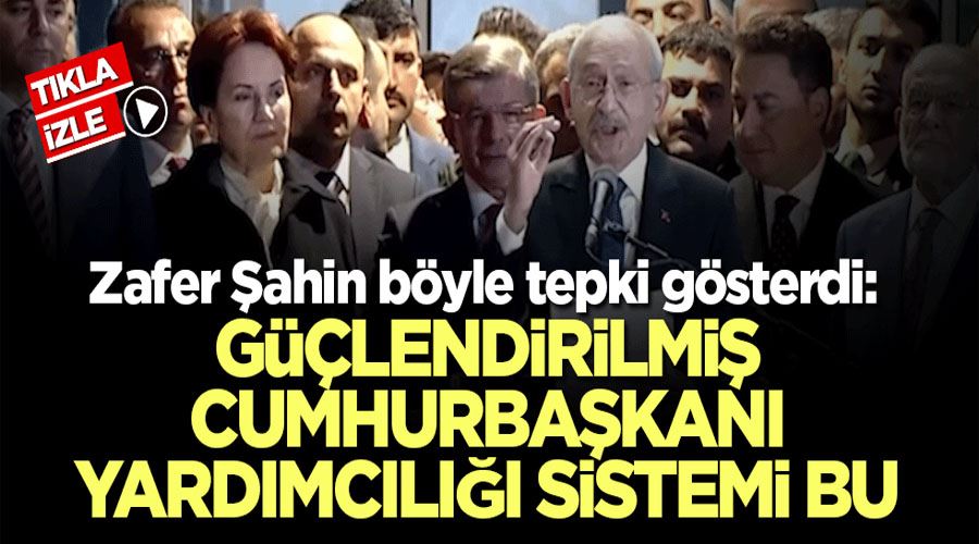 Zafer Şahin böyle tepki gösterdi: Güçlendirilmiş cumhurbaşkanı yardımcılığı sistemi bu