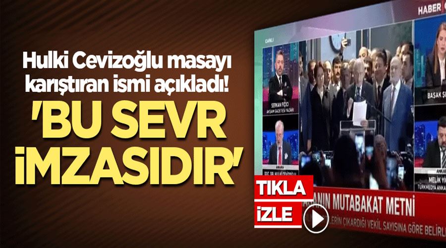 Hulki Cevizoğlu masayı karıştıran ismi açıkladı! 