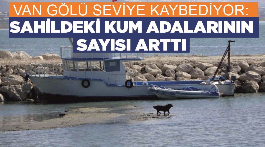 Van Gölü seviye kaybediyor: Sahildeki kum adalarının sayısı arttıa