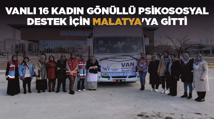 Vanlı 16 kadın gönüllü psikososyal destek için Malatya