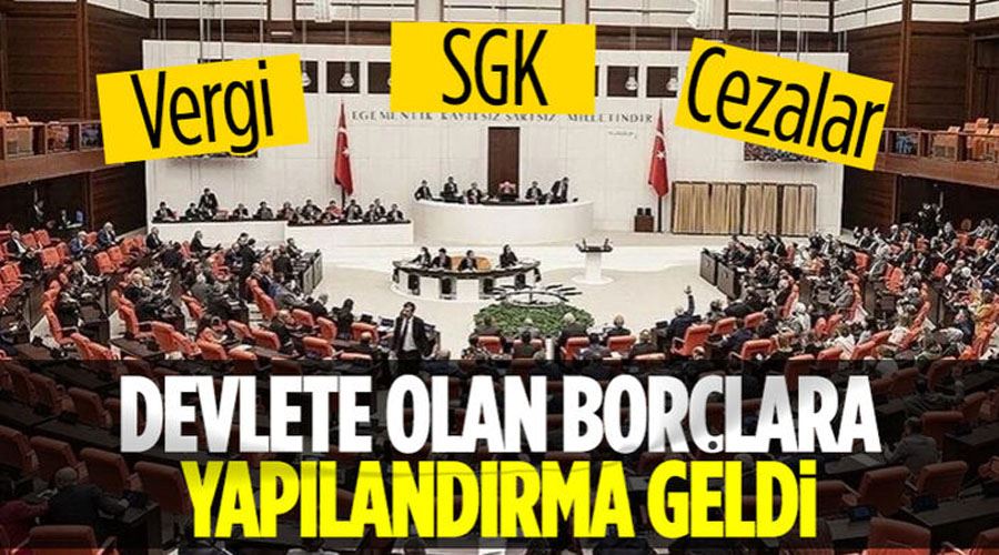 Vergi, SGK ve kamuya olan borçların yapılandırılması teklifi TBMM