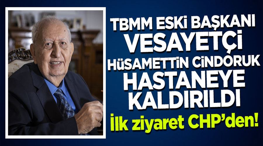 TBMM eski Başkanı vesayetçi Hüsamettin Cindoruk hastaneye kaldırıldı