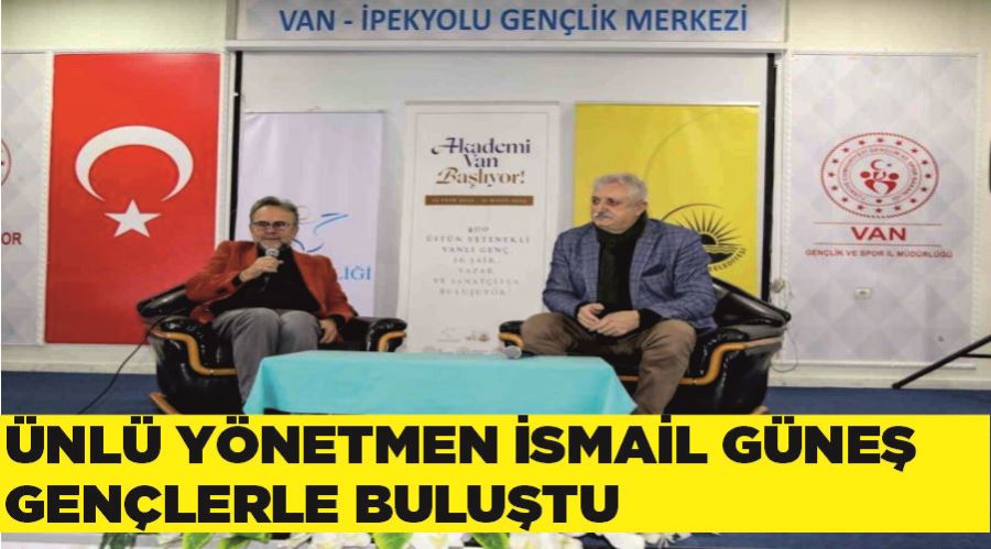 Ünlü Yönetmen İsmail Güneş gençlerle buluştu